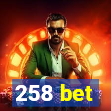 258 bet